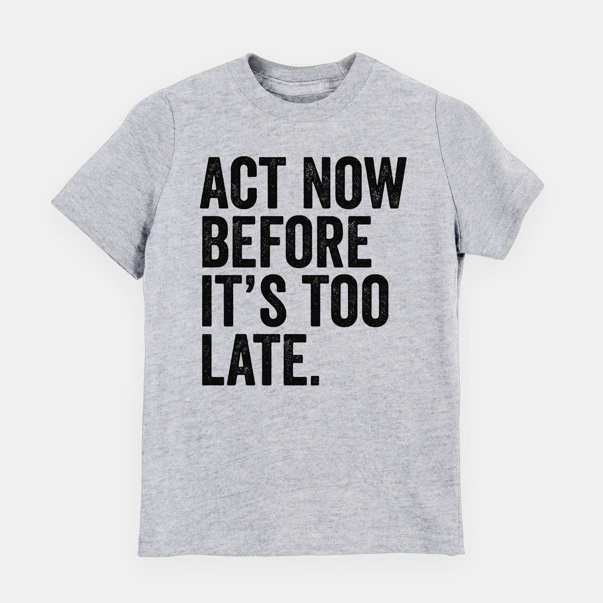 Act Now Before it's Too Late - Youth Shirt