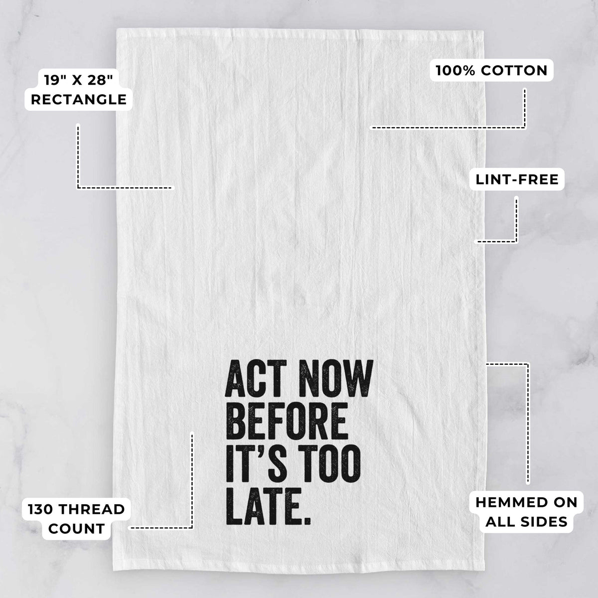 Act Now Before it's Too Late Tea Towel