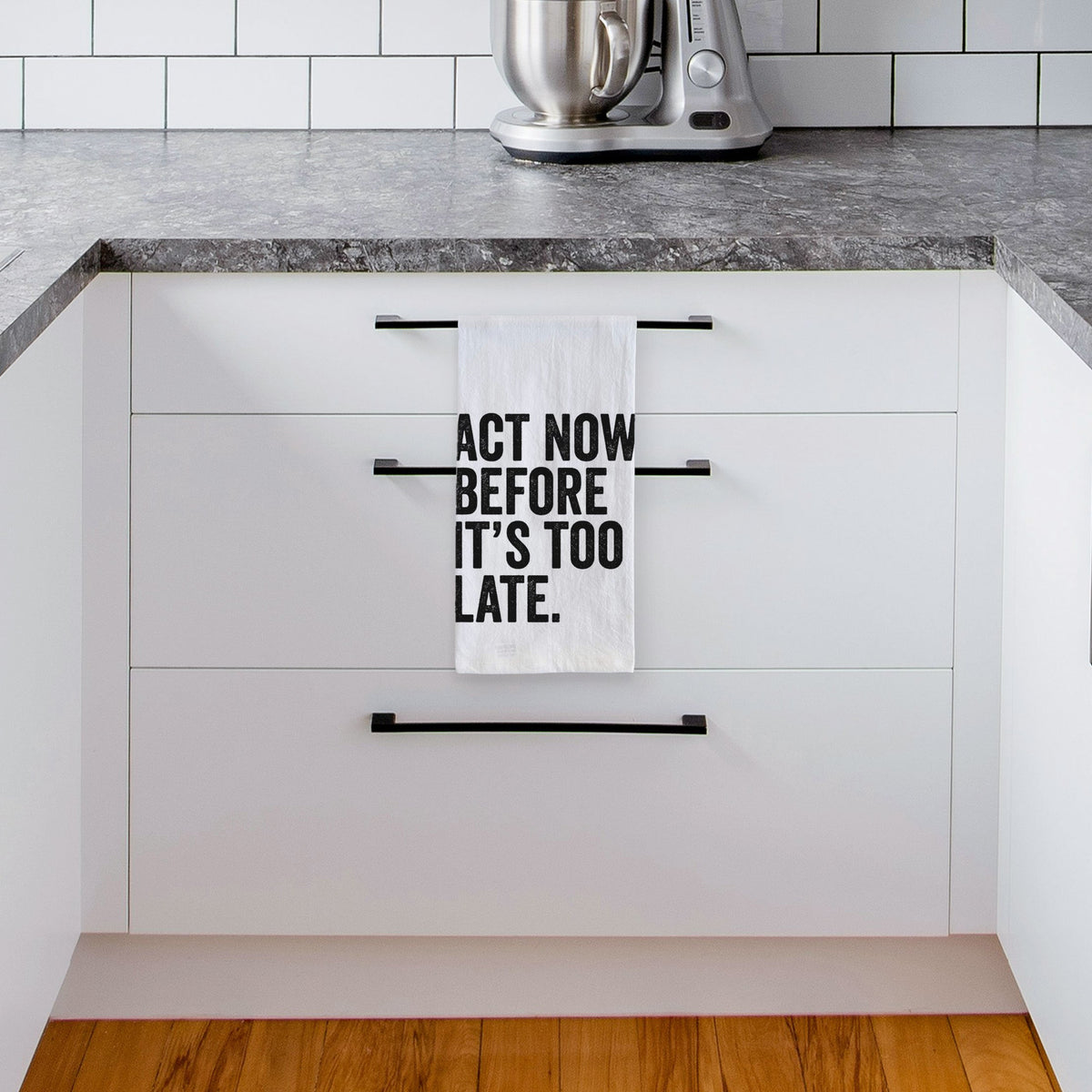Act Now Before it's Too Late Tea Towel