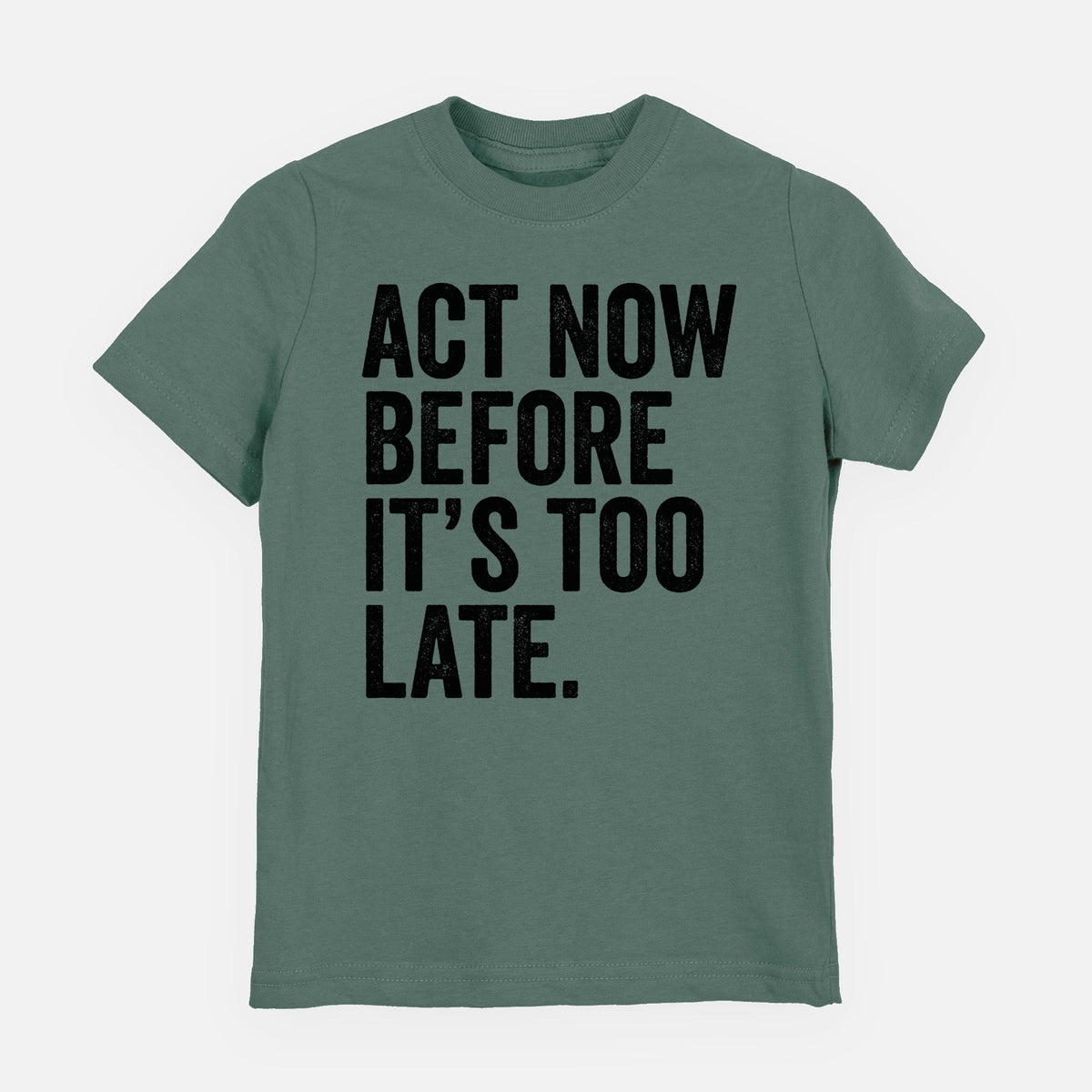 Act Now Before it's Too Late - Youth Shirt