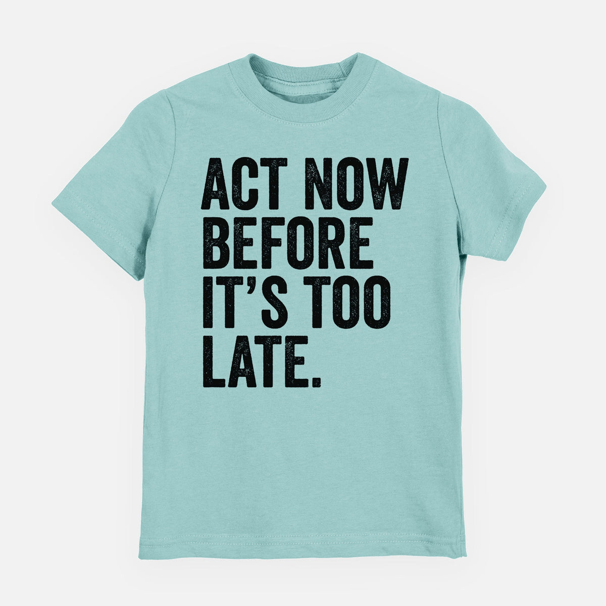 Act Now Before it's Too Late - Youth Shirt