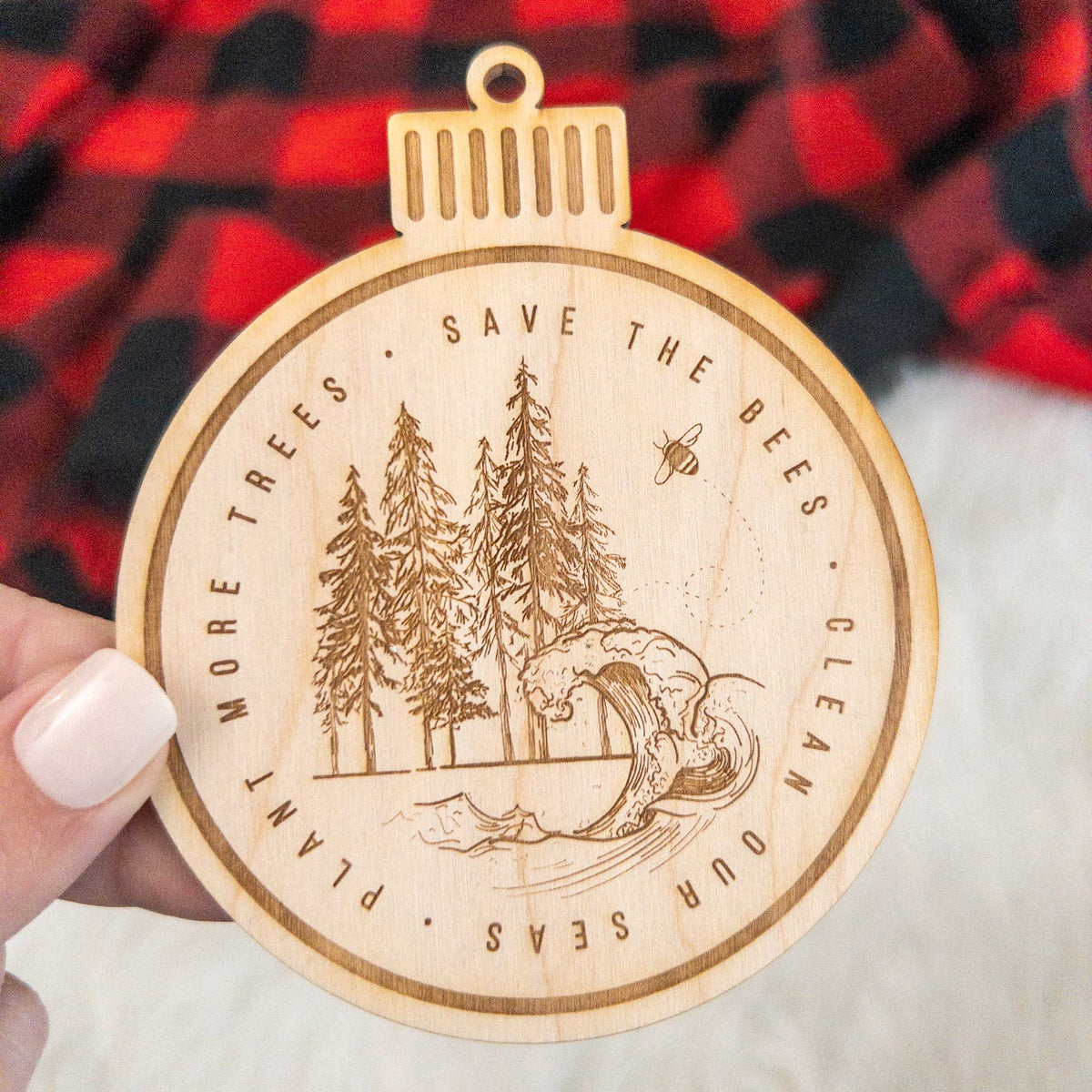 Save the Bees, Clean our Seas, Plant more Trees Wooden Ornament