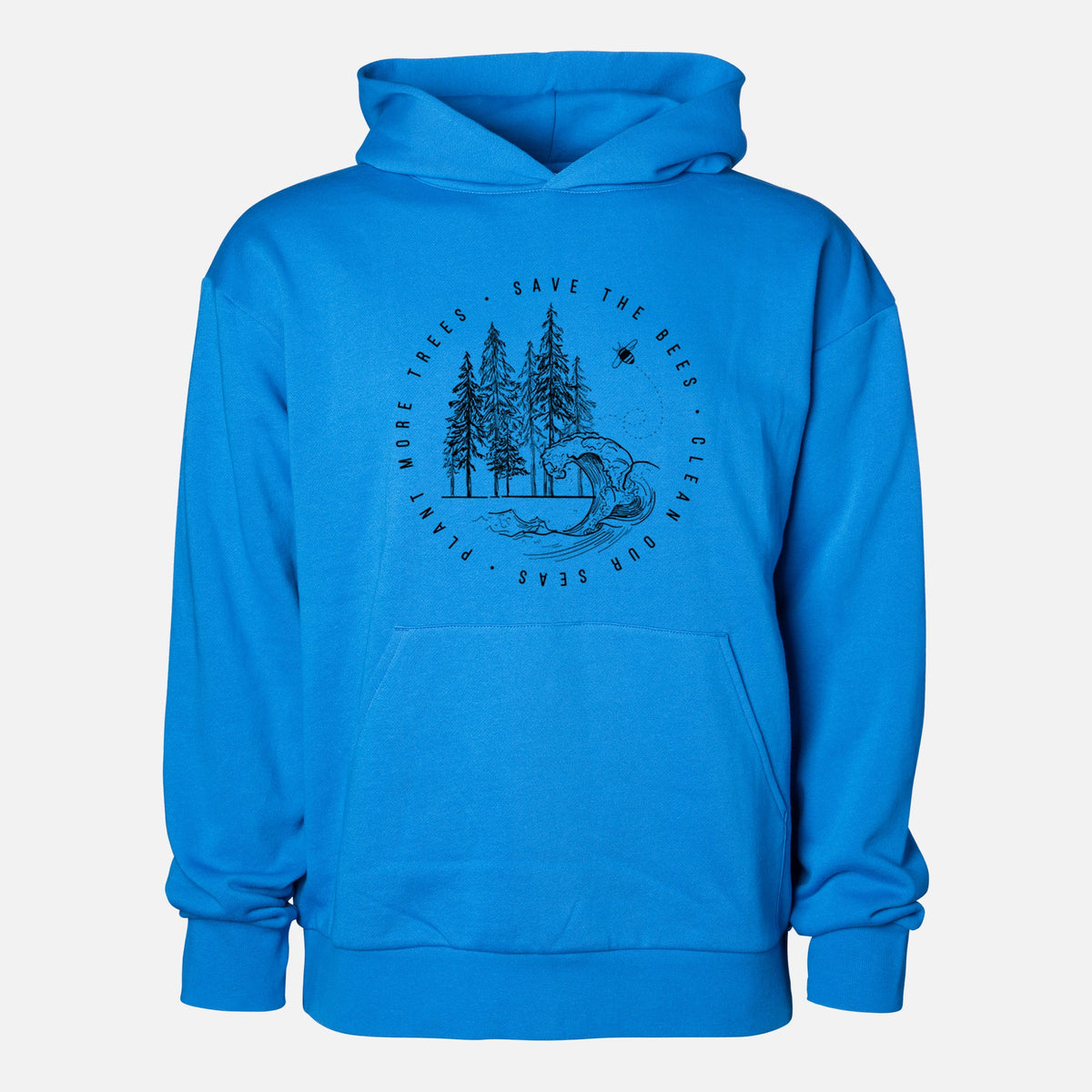 Save the Bees, Clean our Seas, Plant more Trees  - Statement Midweight Hoodie