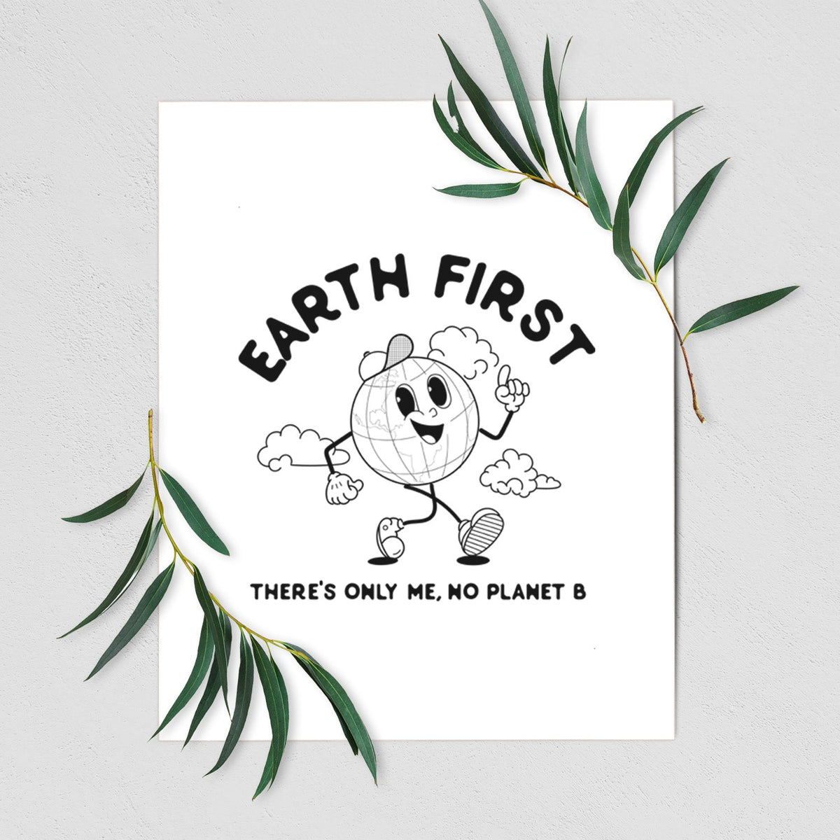 Earth First - There's Only Me, No Planet B - Fine Art Print