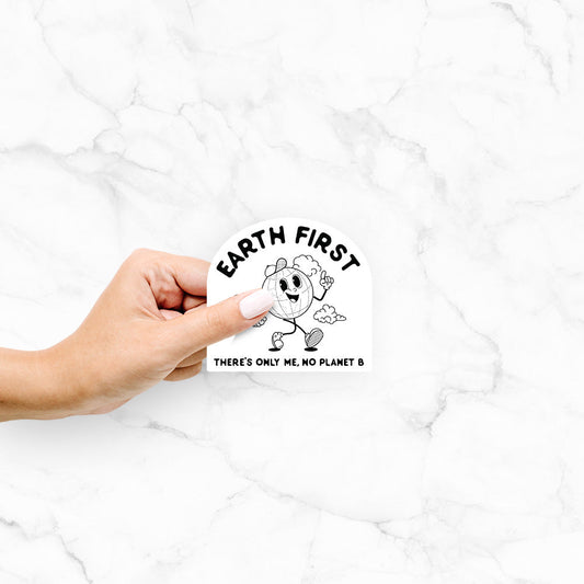 Earth First - There's Only Me, No Planet B - Decal Sticker