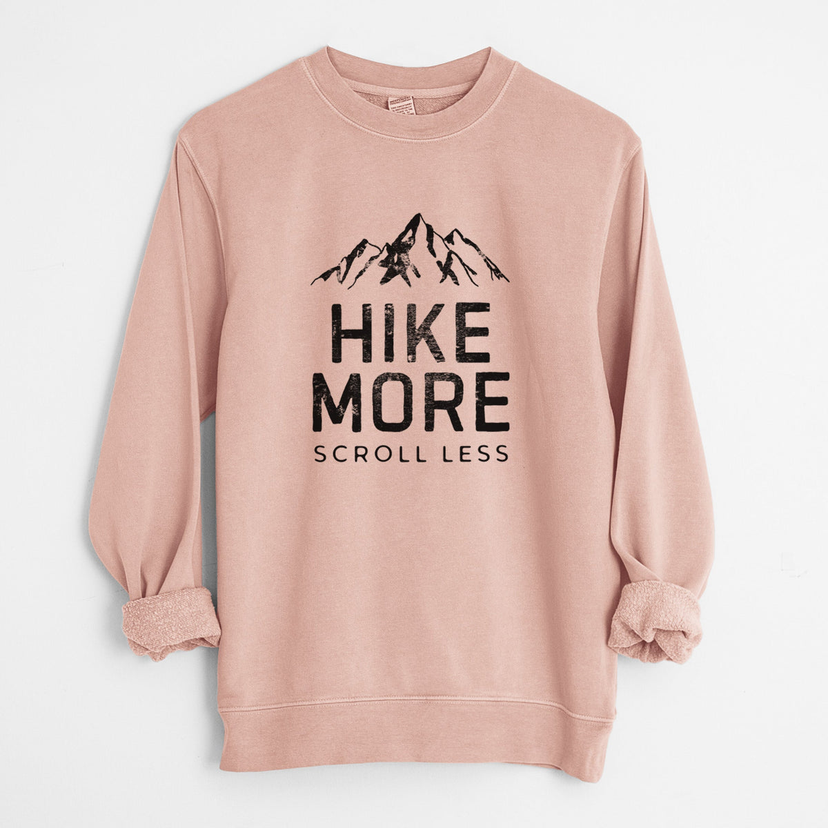 Hike More - Scroll Less - Unisex Pigment Dyed Crew Sweatshirt