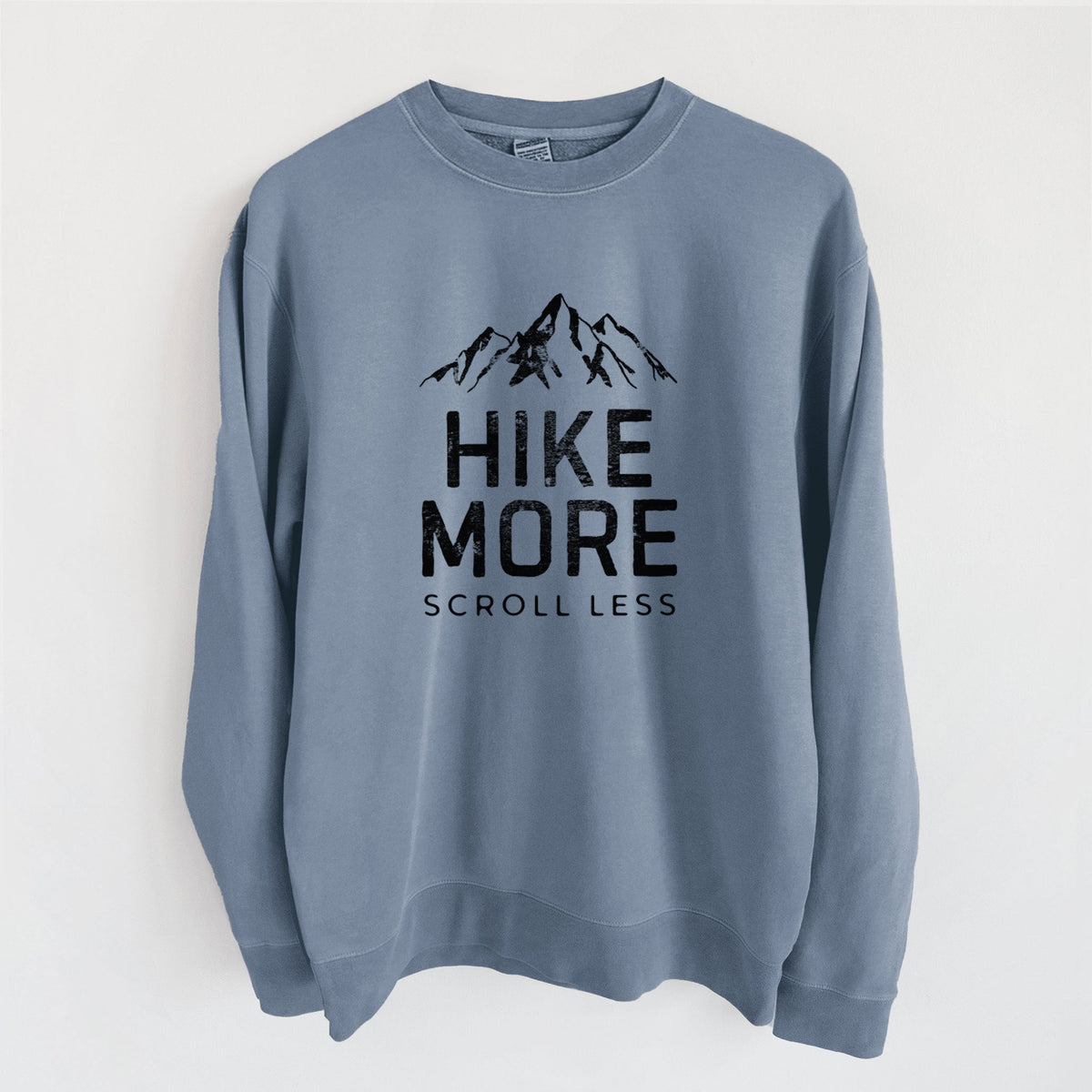 Hike More - Scroll Less - Unisex Pigment Dyed Crew Sweatshirt