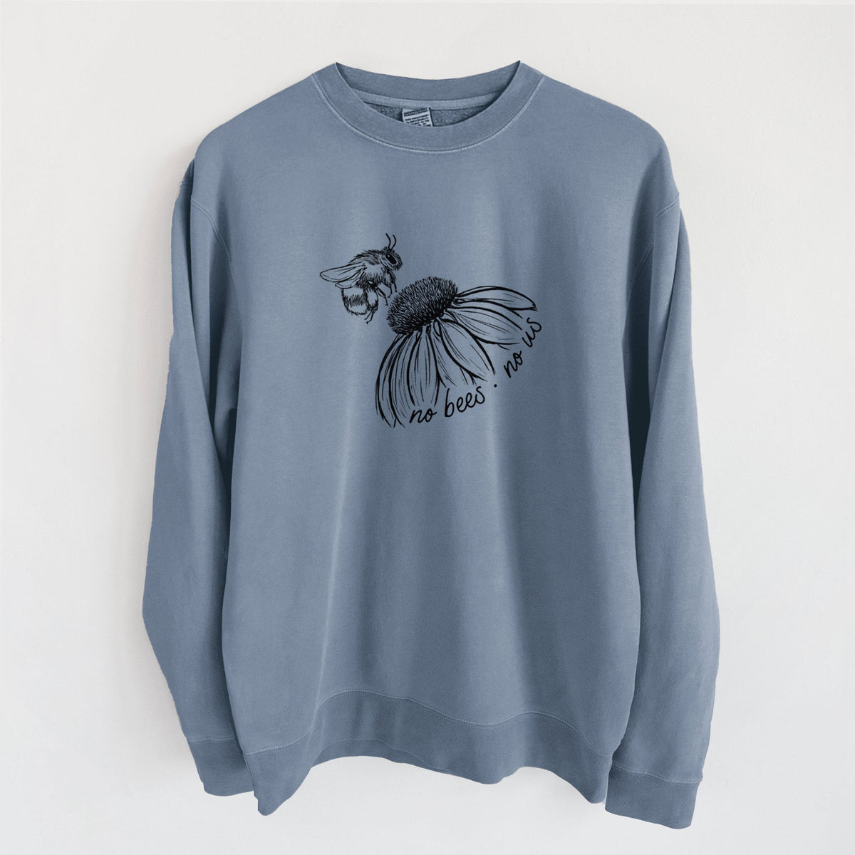 No Bees No Us - Unisex Pigment Dyed Crew Sweatshirt