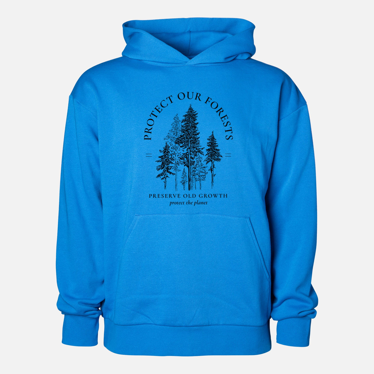 Protect our Forests - Preserve Old Growth  - Statement Midweight Hoodie
