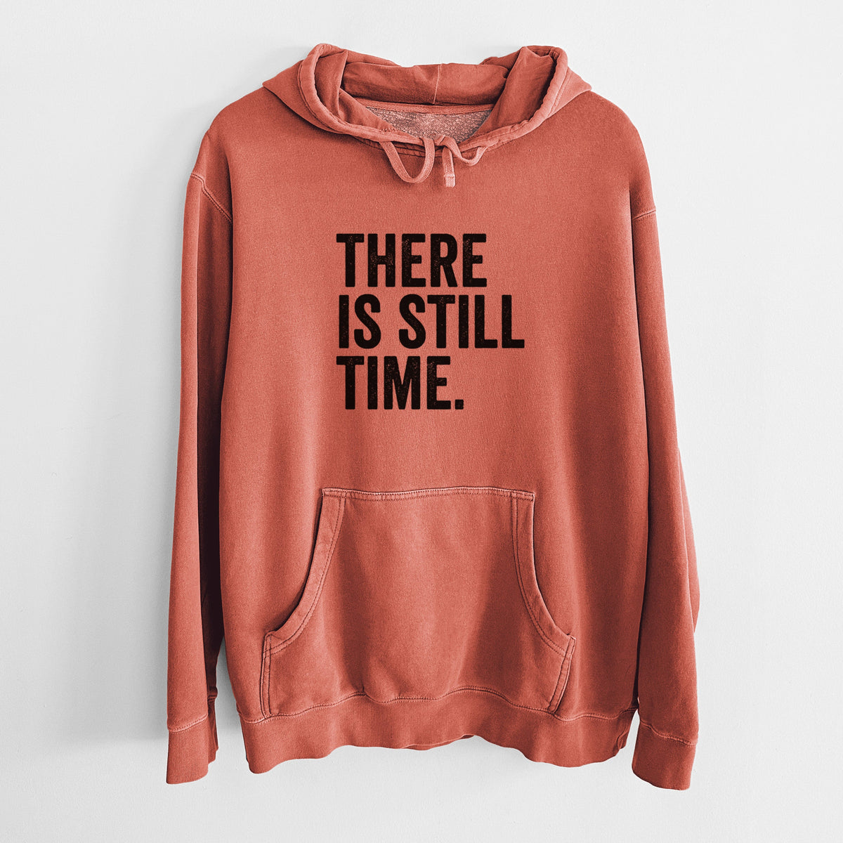 There's Still Time - Unisex Pigment Dyed Hoodie
