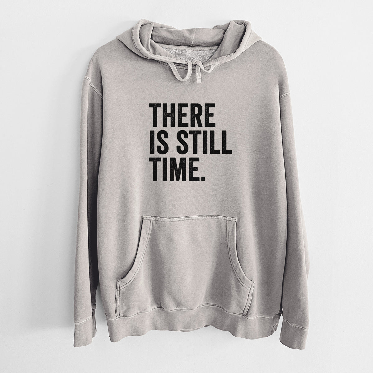There's Still Time - Unisex Pigment Dyed Hoodie