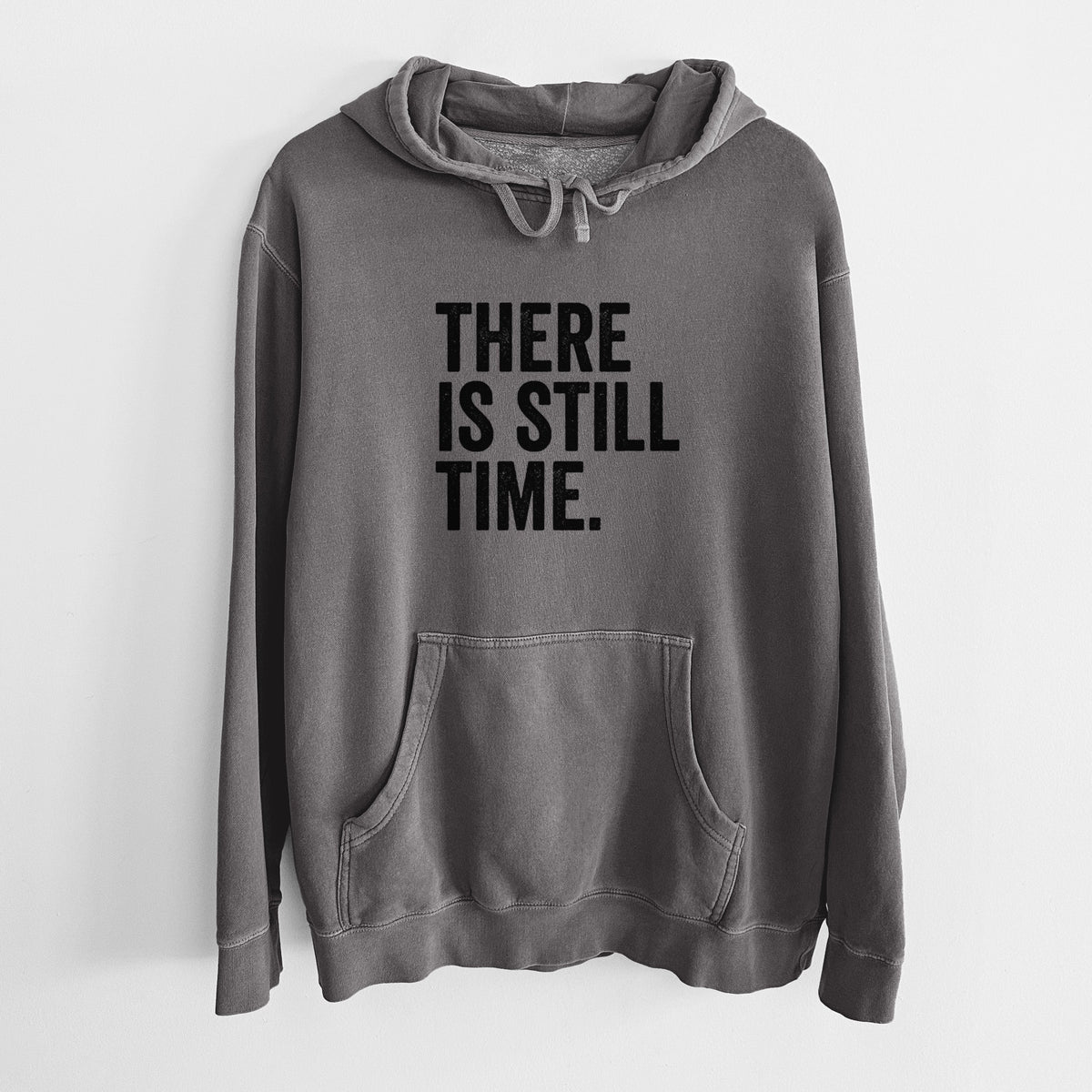 There's Still Time - Unisex Pigment Dyed Hoodie