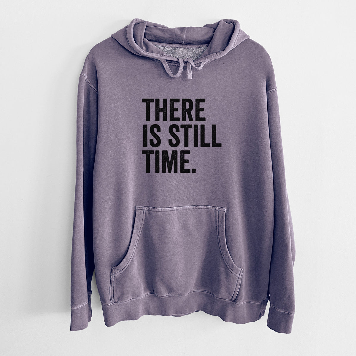 There's Still Time - Unisex Pigment Dyed Hoodie