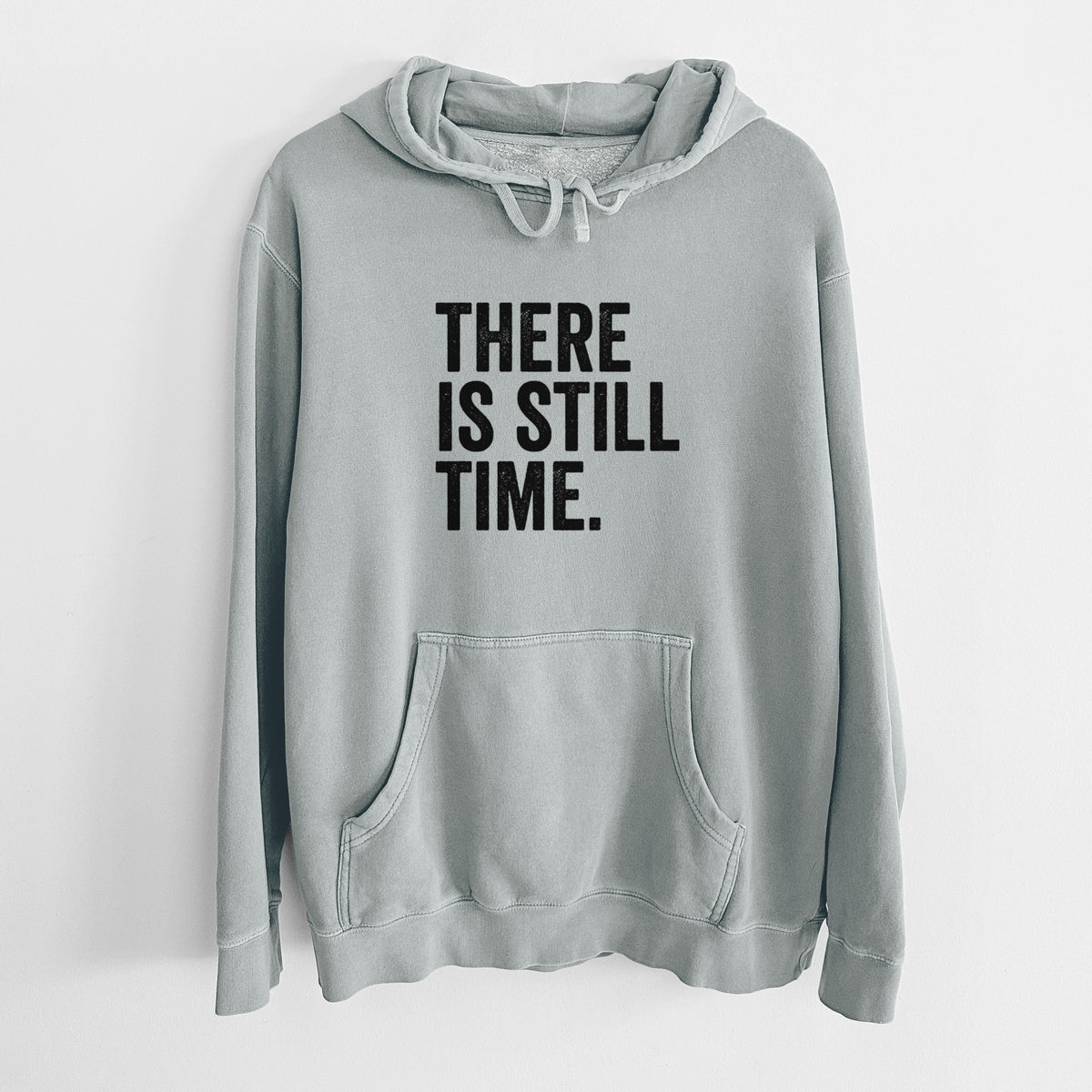 There's Still Time - Unisex Pigment Dyed Hoodie