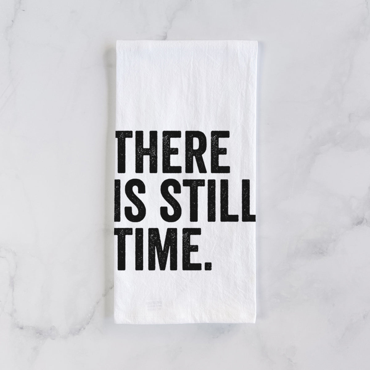 There's Still Time Tea Towel