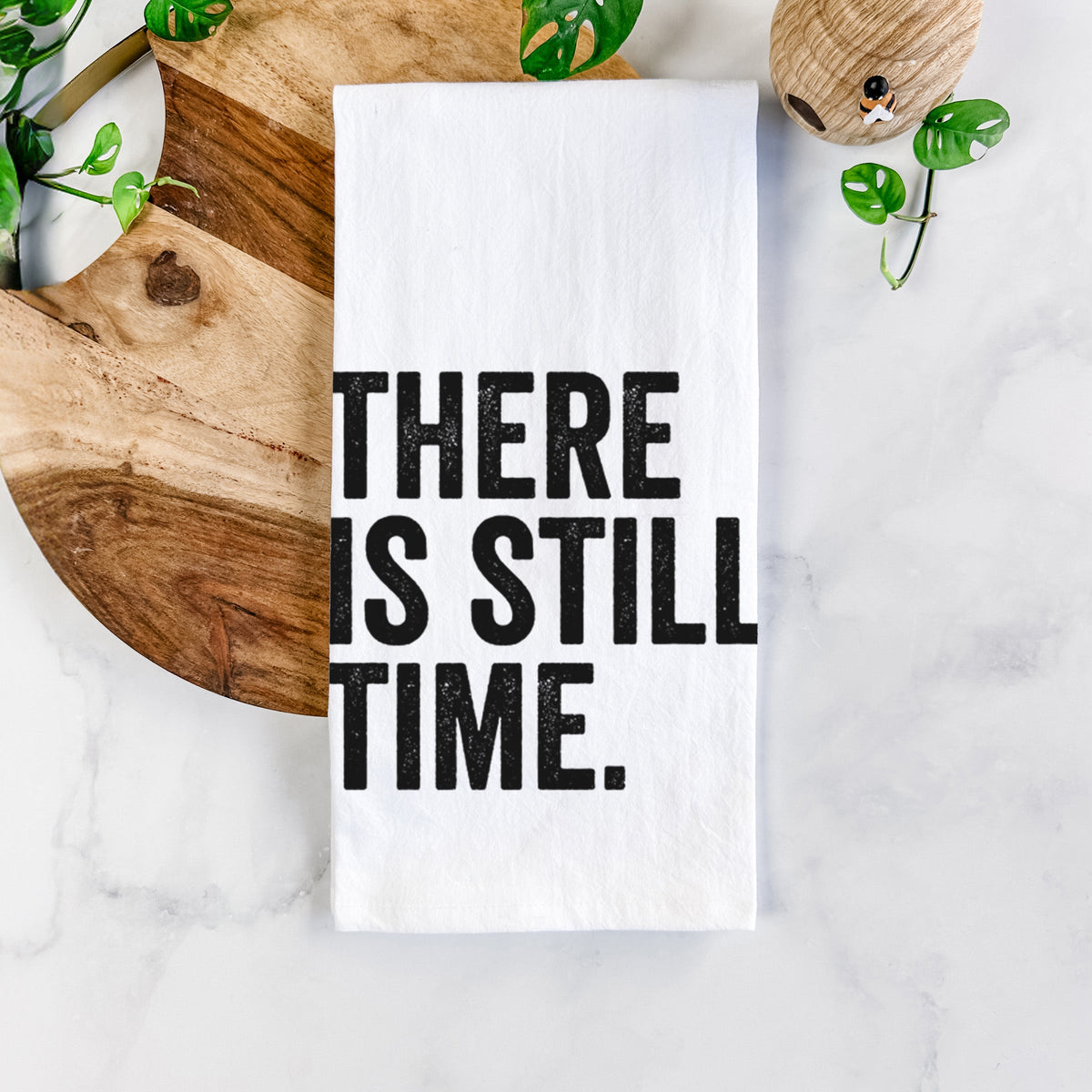 There's Still Time Tea Towel