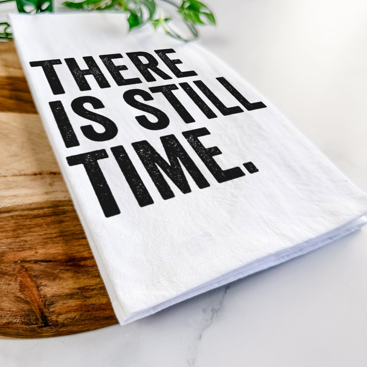 There's Still Time Tea Towel