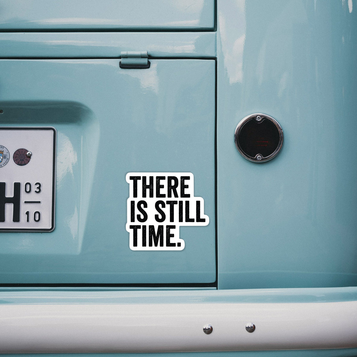 There's Still Time - Decal Sticker